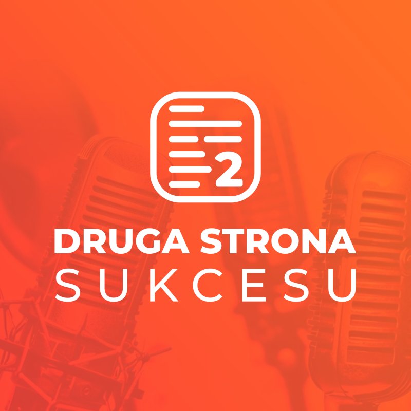 Okładka podcastu biznesowego Druga Strona Sukcesu — Kamil Pionkowski